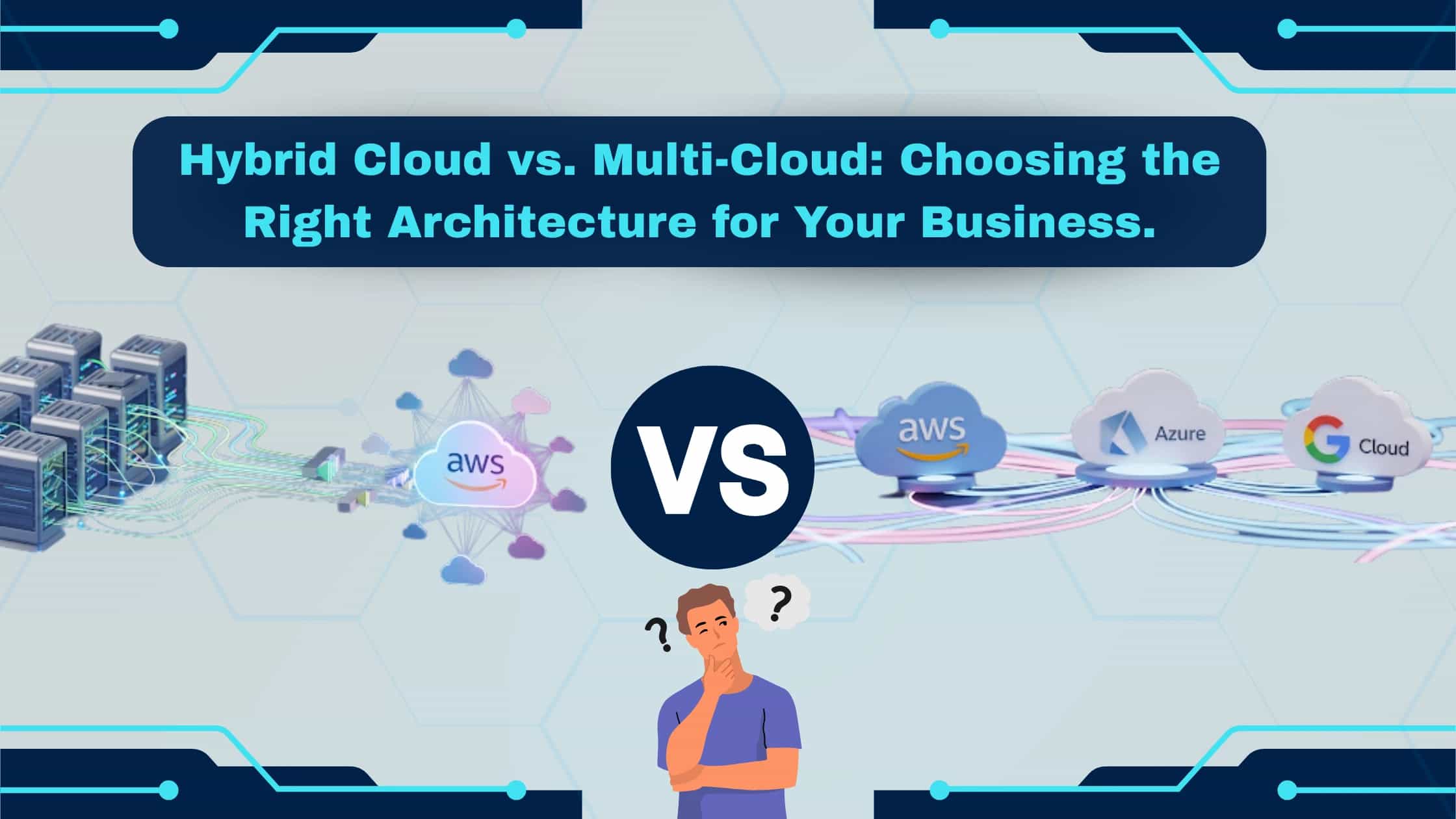Hybrid Cloud vs Multi-Cloud architecture comparison